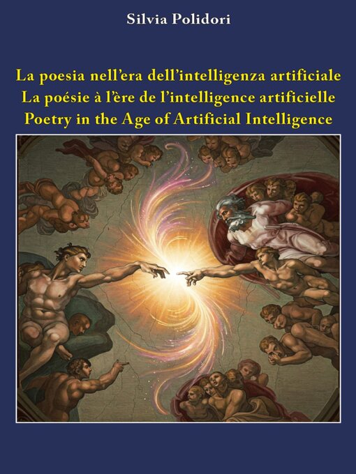 Title details for La poesia nell'era dell'intelligenza artificiale--La poésie à l'ère de l'intelligence artificielle--Poetry in the Age of Artificial Intelligence by Silvia Polidori - Wait list